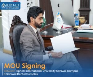 Riphah International University, Sahiwal Campus Signs MOU with Sahiwal Dental Complex