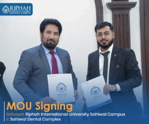 Riphah International University, Sahiwal Campus Signs MOU with Sahiwal Dental Complex