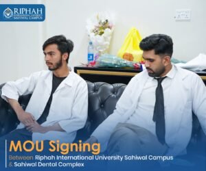 Riphah International University, Sahiwal Campus Signs MOU with Sahiwal Dental Complex